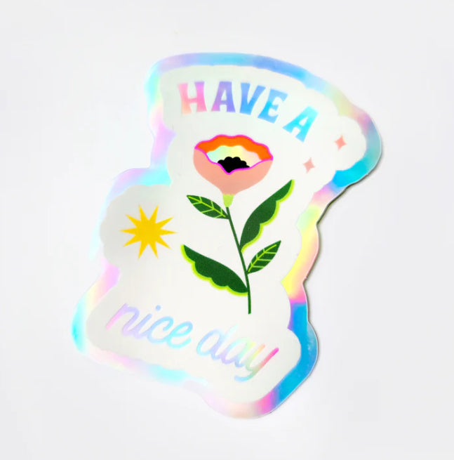 Flower Have a Nice Day Holographic Sticker | 1609 Design