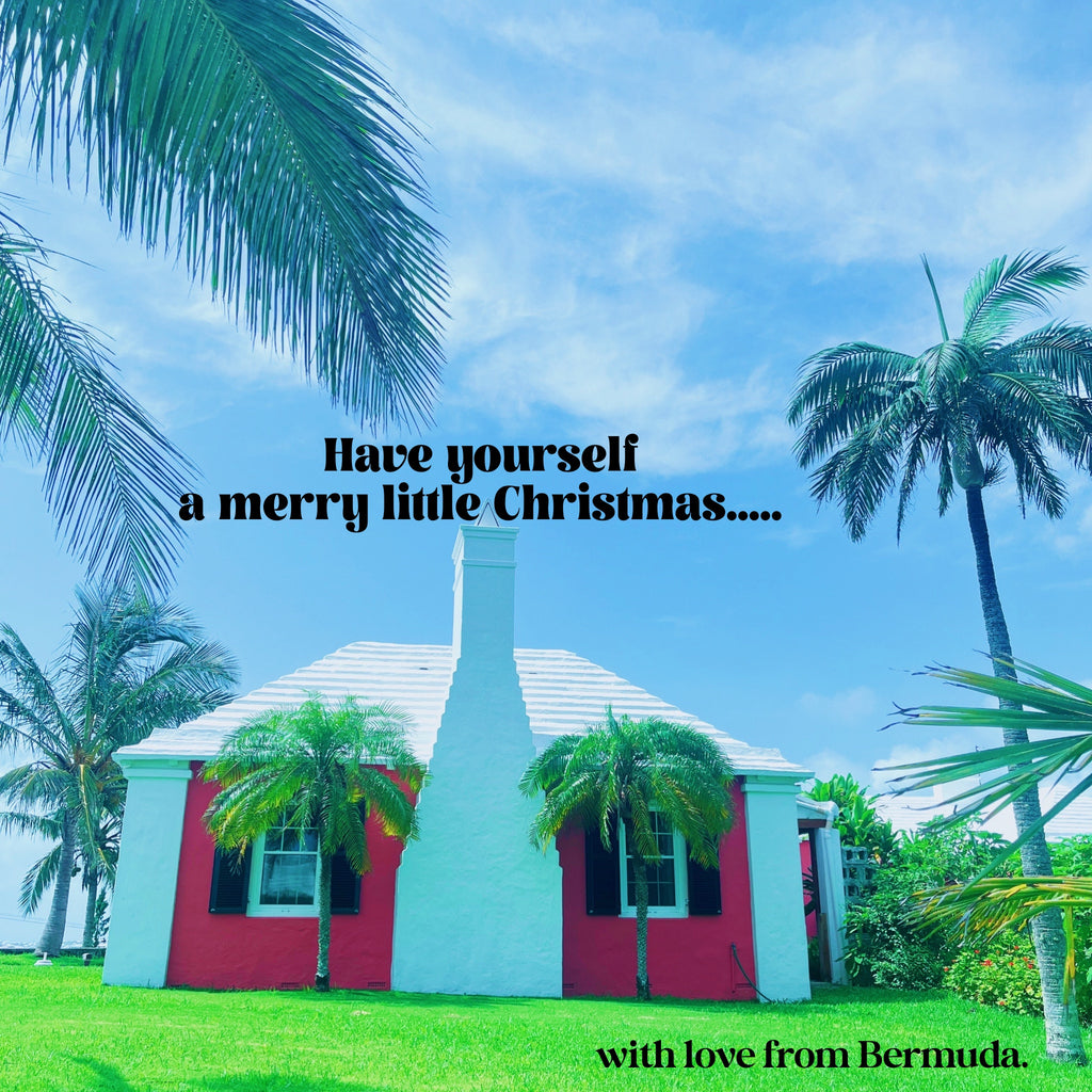 Have Yourself a Merry Little Christmas with love from Bermuda