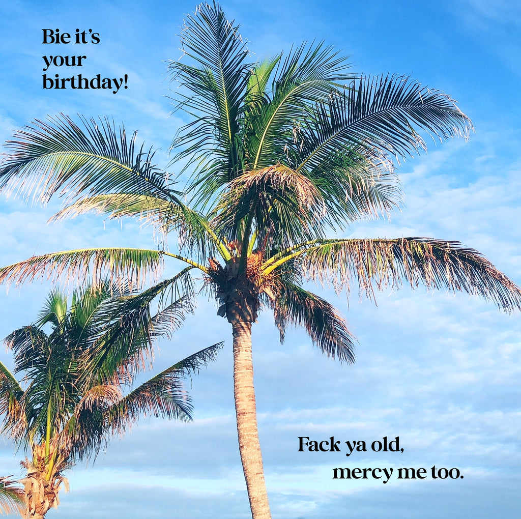 Bie it’s your Birthday.